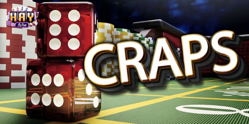 Craps HAYWIN là trò gì?